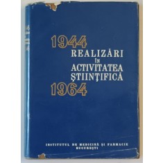 REALIZARI IN ACTIVITATEA STIINTIFICA , 1944 -1964 , EDITATA DE INSTITUTUL DE MEDICINA SI FARMACIE BUCURESTI , APARUTA 1964