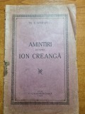 Amintiri despre Ion Creanga - Th. D. Sperantia - 1927 - Biografie