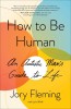 How to Be Human: An Autistic Man&#039;s Guide to Life