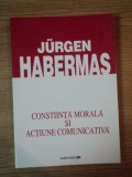 CONSTIINTA MORALA SI ACTIUNE COMUNICATIVA de JURGEN HABERMAS, 2000