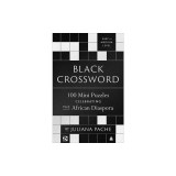 Black Crossword: 100 Mini Puzzles Celebrating the African Diaspora