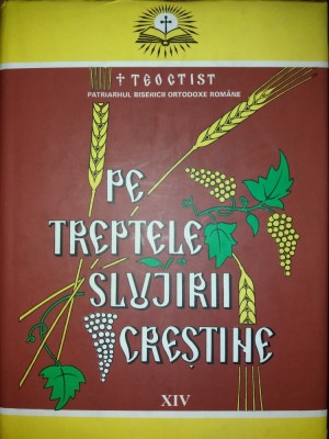 TEOCTIST PATRIARHUL BOR - PE TREPTELE SLUJIRII CRESTINE - VOL. XIV {2004} foto