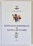PSIHOLOGIA MARTORULUI SI TACTICA ASCULTARII de DANIEL TITUS TOMA , 2005