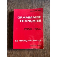 Maurice Rat Grammaire francaise pour tous. Le francais facile