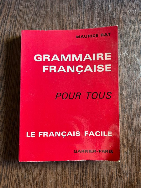 Maurice Rat Grammaire francaise pour tous. Le francais facile