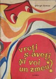 VRETI S-AVETI SI VOI UN ZMEU?-GEORGE DAMIAN