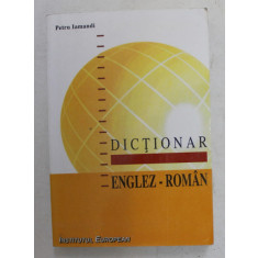 DICTIONAR ENGLEZ - ROMAN de PETRU IAMANDI , 2000