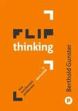 Cumpara ieftin Flip thinking. Arta transformarii problemelor in oportunitati/Berthold Gunster, Publica