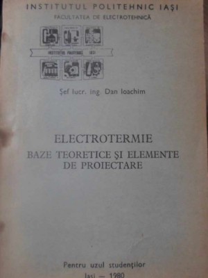 ELECTROTERMIE BAZE TEORETICE SI ELEMENTE DE PROIECTARE-DAN IOACHIM-232366 foto