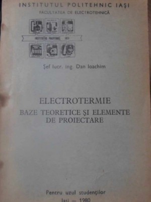 ELECTROTERMIE BAZE TEORETICE SI ELEMENTE DE PROIECTARE-DAN IOACHIM foto