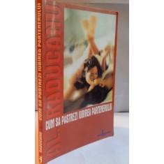 CUM SA PASTREZI IUBIREA PARTENERULUI de ALEXANDRU RADUCANU , 2002