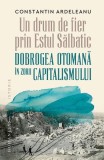 Un drum de fier prin &bdquo;Estul Sălbatic&ldquo; - Paperback brosat - Humanitas