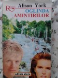Oglinda Amintirilor - Alison York, Roman de Dragoste, Editura Alcris 1994, Romantic, Carte Beletristica, Coperta Necartonata