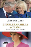 Charles, Camilla și Diana - Paperback brosat - Jean des Cars - Corint