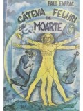 Paul Everac - Cateva feluri de moarte (dedicatie) (Editia: 1993)