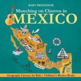 Munching on Churros in Mexico - Geography Literacy for Kids Children&#039;s Mexico Books