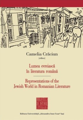 Lumea evreiască &amp;icirc;n literatura rom&amp;acirc;nă - Camelia Crăciun foto