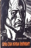 Cand Era Horia Imparat - Vlaicu Birna, Editura Tineretului 1962, Carte Istorie, Limba Romana, 210 Pagini