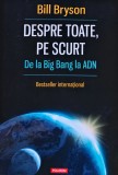 Despre toate pe scurt de la big bang la adn - 2015 - Bill Bryson ($M227), Polirom