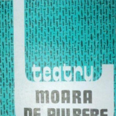 MOARA DE PULBERE , TEATRU de DUMITRU RADU POPESCU , 1989