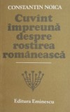 Cuvant impreuna despre rostirea romaneasca - Constantin Noica - Filosofie