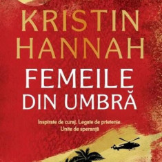 Femeile din umbră - Paperback brosat - Kristin Hannah - Litera