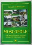 MOSCOPOLE , CASABA - ARMANESCU DIT PENINSULA BALCANICA ( ORAS AROMAN DIN PENINSULA BALCANICA ) de TANASE BUJDUVEANU , 2010