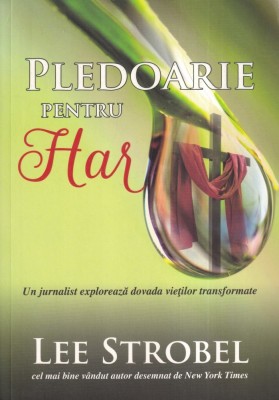 Lee Strobel - Pledoarie pentru har foto