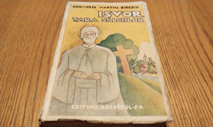 PRINCIPESA MARTHA BIBESCU - ISVOR Tara Salciilor - Mihai Sadoveanu (prefata) - Editura Adevarul, 1923, 406 p.; coperta originala