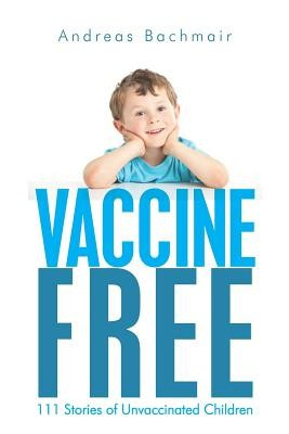 Vaccine Free: 111 Stories of Unvaccinated Children foto