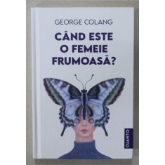 CAND ESTE O FEMEIE FRUMOASA ? de GEORGE COLANG , 2022