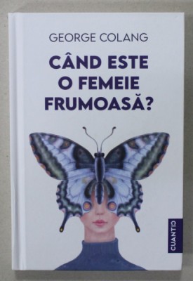 CAND ESTE O FEMEIE FRUMOASA ? de GEORGE COLANG , 2022 foto