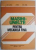 Masini-Unelte Mecanica Fina - Gh. Lungu - Carte Tehnica