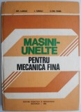 Masini-unelte pentru mecanica fina &ndash; Gh. Lungu