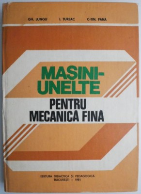 Masini-unelte pentru mecanica fina &amp;ndash; Gh. Lungu foto