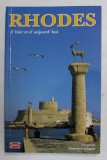 RHODES D &#039;HIER ET D &#039;AUJOURD &#039;HUI , 145 ILLUSTRATIONS EN COULEUR , 1993