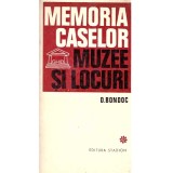D. Bondoc - Memoria caselor. Muzee si locuri. Ghid - 137879