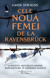 Cele Noua Femei De La Ravensbruck, Gwen Strauss - Editura Humanitas