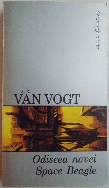 ODISEEA NAVEI SPACE BEAGLE de A.E. VAN VOGT , 2006 *MINIMA UZURA