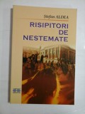 Cumpara ieftin RISIPITORI DE NESTEMATE - Stefan ALDEA (autograf si dedicatie pentru Generalul Iulian Vlad)