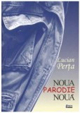 Noua parodie noua | Lucian Perta