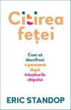 Citirea fetei. Cum sa descifrezi o persoana dupa trasaturile chipului - Trei