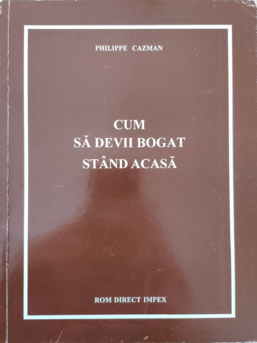 Cum Devii Bogat Stand Acasa - Philippe Cazman ,558049