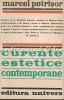 Curente Estetice Contemporane - Marcel Petrisor, Editura Univers, 1972, Studii Literare