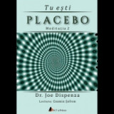 Audiobook Tu esti Placebo - Meditatia 2: Cum sa schimbi o credinta si o perceptie - Joe Dispenza