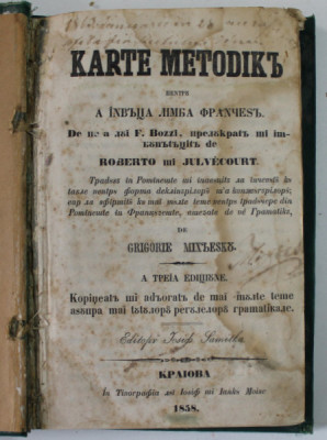 KARTE METODIKA PENTRU A INVATA LIMBA FRANCEZA de F. BOZZI , prelucrata de ROBERTO si JULVECOURT , tradusa in romaneste de GRIGORIE MIHAESCU , 1858 foto