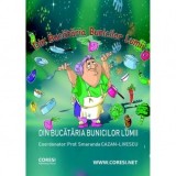 Din bucataria bunicilor lumii. Carte de bucate realizata sub egida UNIFERO - Smaranda Cazan-Livescu