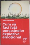 CUM SA FACI FATA PERSOANELOR EXPLOZIVE EMOTIONAL-ALBERT J. BERNSTEIN-250098