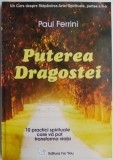 Puterea dragostei. 10 practici spirituale care va pot transforma viata. Un curs despre stapanirea artei spirituale (Partea a II-a) &ndash; Paul Ferrini
