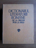 Dictionarul literaturii romane de la origini pana la 1900 (1979, ed. cartonata)